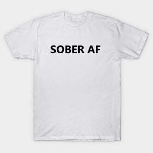 Sober AF is a simple humorous design for those in Recovery from Addiction (Basic Black Font - Light Background)  - AA Gift Sobriety Gift T-Shirt